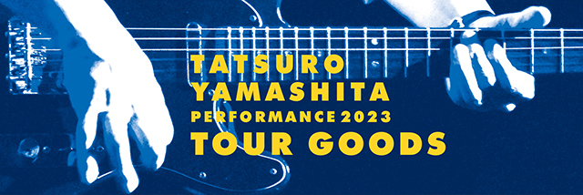TATSURO YAMASHITA　PERFORMANCE 2023　OFFICIAL TOUR GOODS